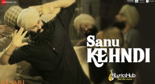 SANU KEHNDI LYRICS – KESARI | Akshay Kumar | iLyricsHub