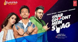 Har Ghoont Mein Swag Lyrics – Badshah | Tiger Shroff, Disha Patani