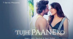 Tujhe Paane Ko Lyrics – Jubin Nautiyal