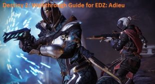 Destiny 2: Walkthrough Guide for EDZ: Adieu