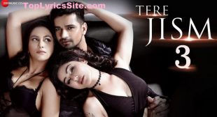 Tere Jism 3 Lyrics – Vishal Singh, Sneha N – TopLyricsSite.com
