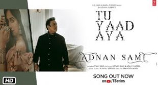 Adnan Sami’s ‘Tu Yaad Aya’ Song Lyrics
