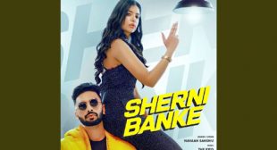 Sherni Ban Ke Lyrics – Navaan Sandhu