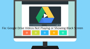 Fix: Google Drive Videos Not Playing or Showing Black Screen