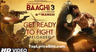 Get Ready To Fight Reloaded Lyrics – Baaghi 3 – TopLyricsSite.com