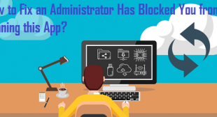 How to Fix an Administrator Has Blocked You from Running this App?
