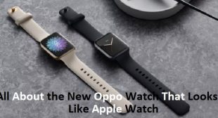 All About the New Oppo Watch That Looks Like Apple Watch