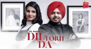 Dil Torh Da Lyrics – Dr Mani | Punjabi Song – Sbhilyrics