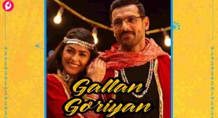 Gallan Goriyan Lyrics – Dhvani Bhanushali, Taz & John Abraham