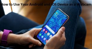 How to Use Your Android and iOS Device as a Webcam