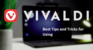 Best Tips and Tricks for Using Vivaldi