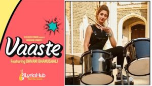 VAASTE LYRICS – Dhvani Bhanushali