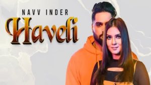 HAVELI Song by NAVV INDER LYRICS