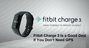 Fitbit Charge 3 Is a Good Deal If You Don’t Need GPS