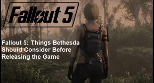 Fallout 5: Things Bethesda Should Consider Before Releasing the Game