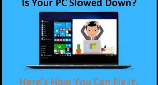 Is Your PC Slowed Down? Here’s How You Can Fix It.
