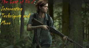 The Last of Us 2: Interesting Techniques and More