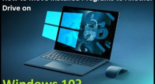 How to Move Installed Programs to Another Drive on Windows 10?
