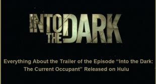 Everything About the Trailer of the Episode “Into the Dark: The Current Occupant” Released on Hulu