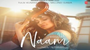 NAAM New Song by Tulsi Kumar & Millind Gaba