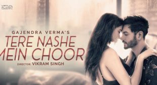 Tere Nashe Mein Choor Lyrics – Gajendra Verma
