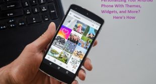 Looking Forward to Personalizing Your Android Phone With Themes, Widgets, and More? Here’s How – BrownPilot