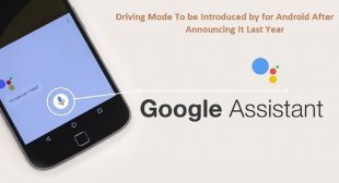 Driving Mode To be Introduced by Google Assistant for Android After Announcing It Last Year – The Mantar