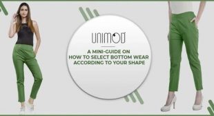 A Mini-Guide On How To Select  Bottom Wear According To Your Shape