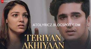 Teriyan Akhiyaan Lyrics – Arun Solanki