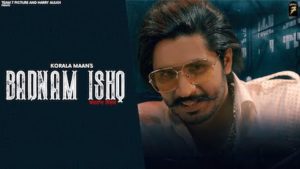 BADNAAM ISHQ LYRICS – Korala Maan New Song Out