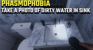 Phasmophobia: How to Find the Dirty Water