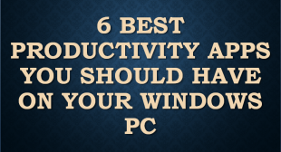 6 Best Productivity Apps You Should Have on Your Windows PC