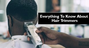 Everything To Know About Hair Trimmers