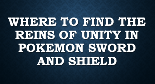 Where to Find the Reins of Unity in Pokemon Sword and Shield