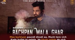 बचपन वाला घर Bachpan Wala Ghar Lyrics in Hindi – Sharry Maan