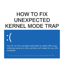 Guide to Fix the Kernel Mode Trap Error in Windows