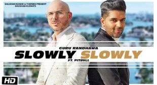 Lyrics of Slowly Slowly by Guru Randhawa – LyricsBELL