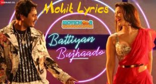 Battiyan Bujhado Lyrics – Motichoor Chaknachoor ~ Mohit Lyrics | Latest Song Lyrics