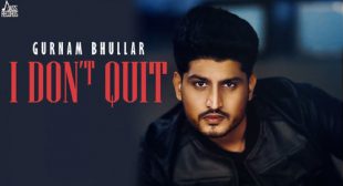 I Don’t Quit – Gurnam Bhullar Lyrics