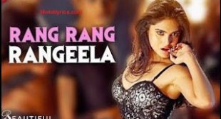 Rang Rang Rangeela Song &  Lyrics – Beautiful  | Latest Hindi Song