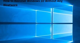 How to Reinstall Windows 10 Without Any Bloatware