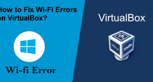 How to Fix Wi-Fi Errors on VirtualBox? – Fegon Group
