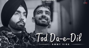 Tod Da E Dil Lyrics – Ammy Virk