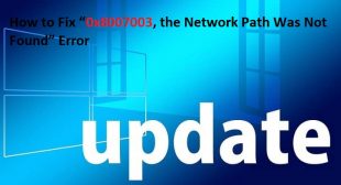 How to Fix “0x8007003, the Network Path Was Not Found” Error