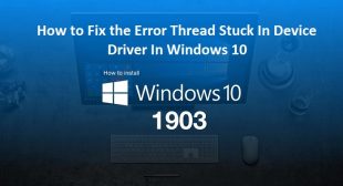 How to Fix the Error Thread Stuck In Device Driver In Windows 10 – Nation Directory