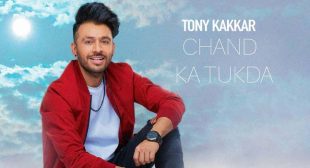 Chand Ka Tukda – Tony Kakkar