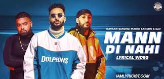 Mann Di Nahi Lyrics – Manni Sandhu and Ezu – BelieverLyric