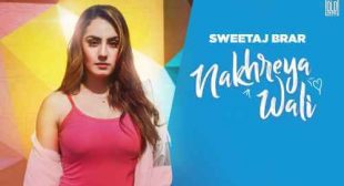 Nakhreya Wali Lyrics Sweetaj Brar | Punjabi Songs » Sbhilyrics