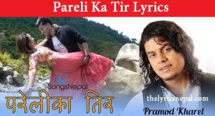 Pramod Kharel – Pareli Ka Tir (Lyrics) – The Lyrics Nepal