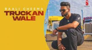 Truckan Wale Lyrics – Baali Cheema Lyrics – Sbhilyrics